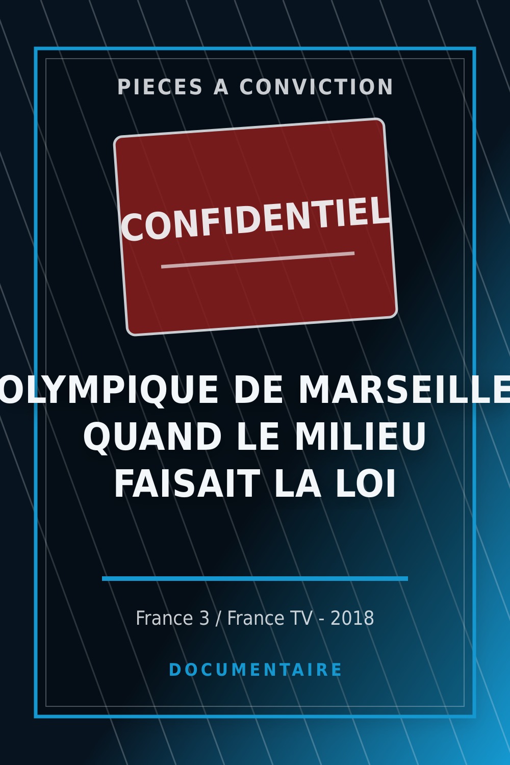Pièces à conviction - Olympique de Marseille : quand le milieu faisait la loi